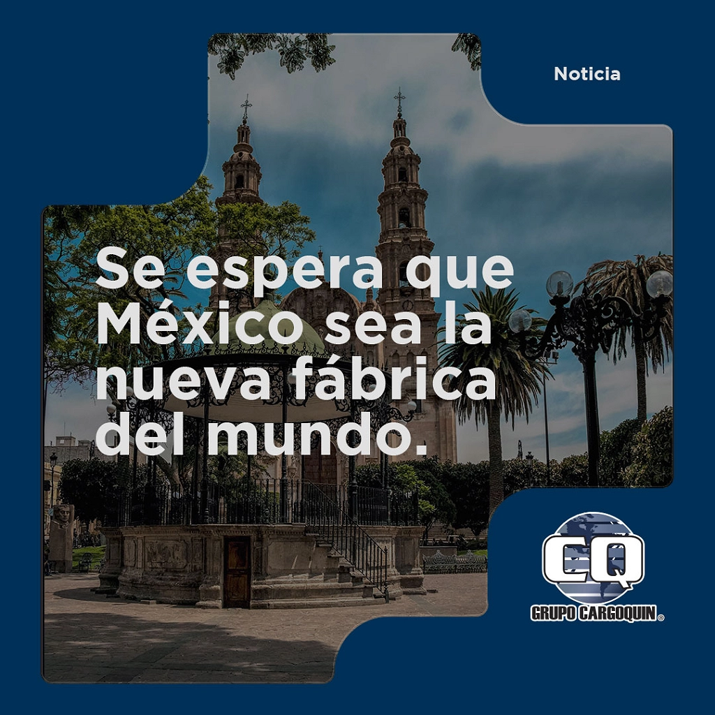 Se espera que México sea la nueva fábrica del mundo