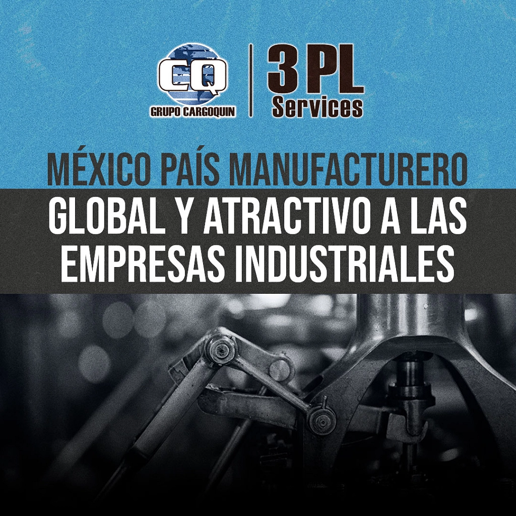 México un país manufacturero global y atractivo para las empresas industriales