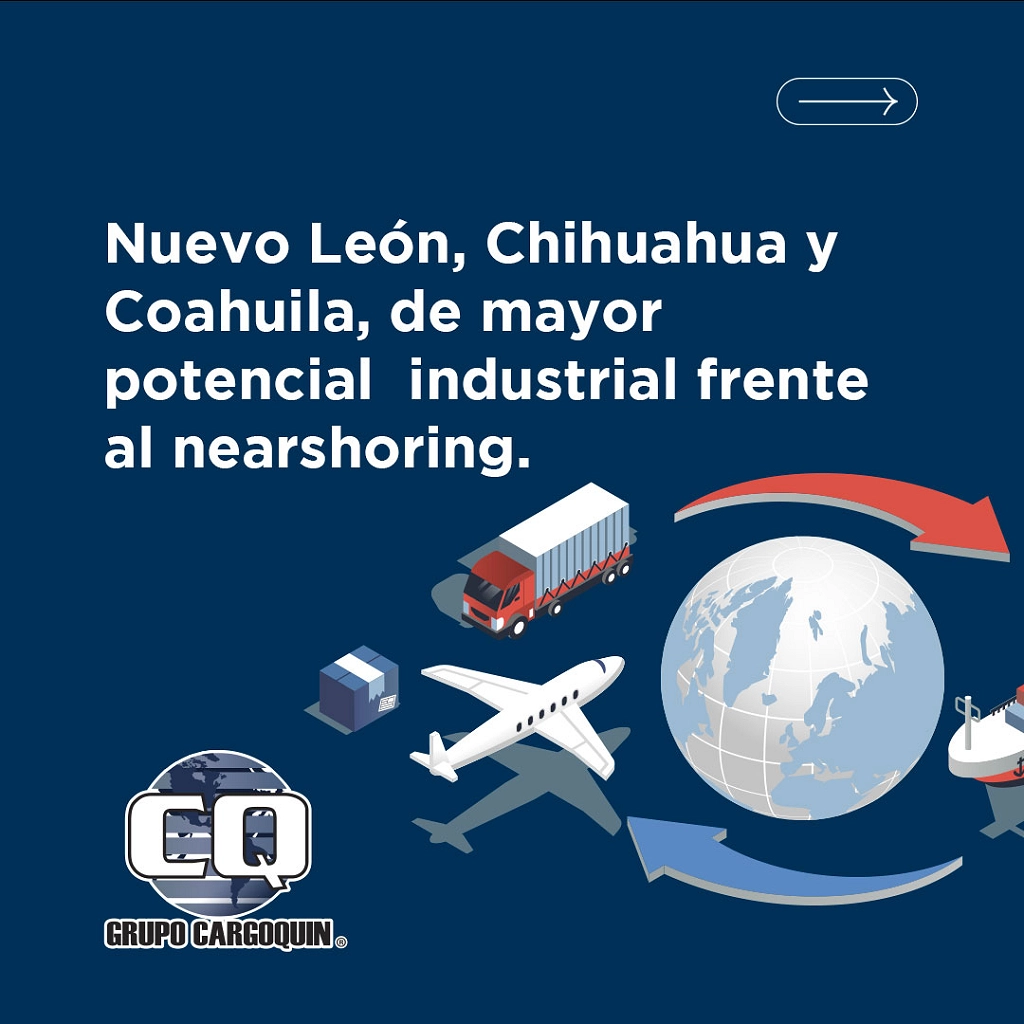 Nuevo León, Chihuahua y Coahuila, de mayor potencial  industrial frente al nearshoring