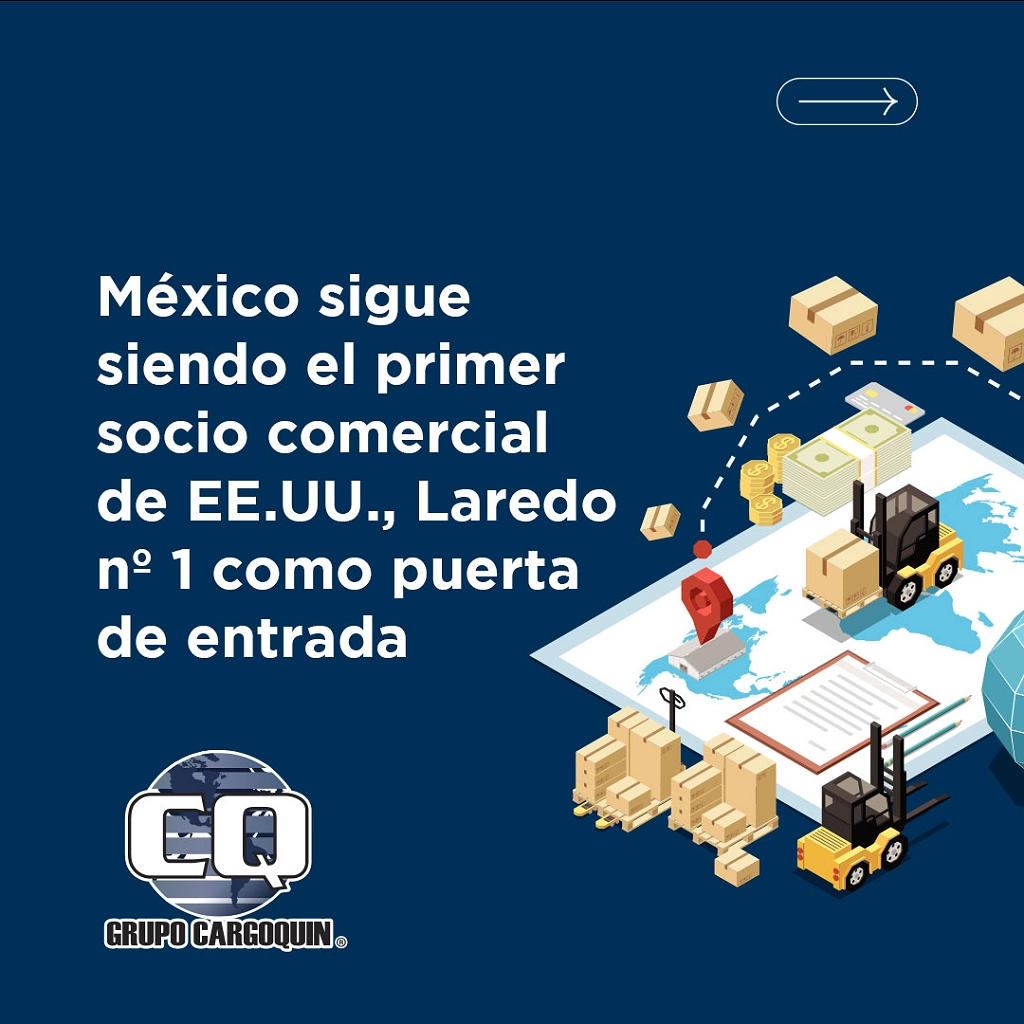 México sigue siendo el primer socio comercial de EE.UU., Laredo nº 1 como puerta de entrada