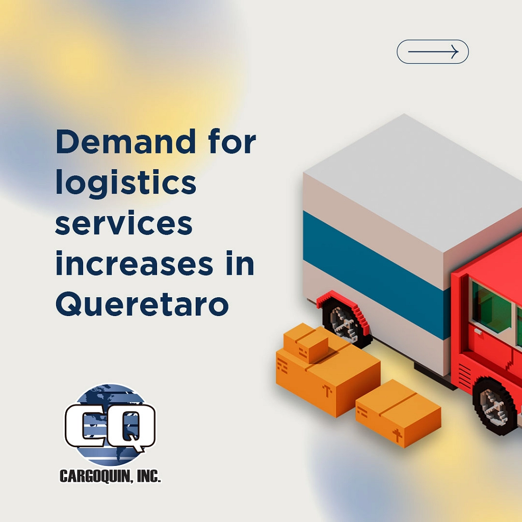 DEMAND FOR LOGISTICS SERVICES  INCREASES IN QUERETARO, MEXICO